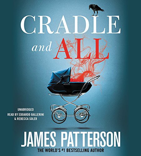 James Patterson, Edoardo Ballerini, Rebecca Soler: Cradle and All (AudiobookFormat, 2016, Jimmy Patterson, jimmy patterson)