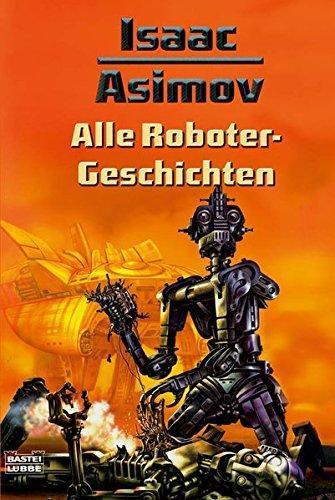 Isaac Asimov: Alle Roboter Geschichten (German language, 2007)