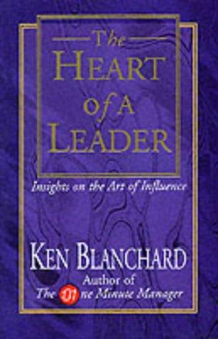 Kenneth H. Blanchard: The Heart of a Leader (Paperback, 2002, Eagle Publishing)