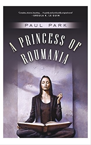 Paul Park: A Princess of Roumania (Paperback, 2007, Tor)