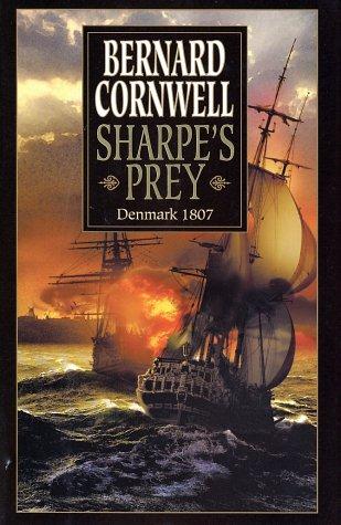 Bernard Cornwell: Sharpe's prey : Richard Sharpe and the Expedition to Copenhagen, 1807 (2002, HarperCollins Publishers)