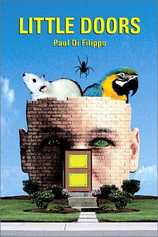 Paul Di Filippo: Little doors (2002, Four Walls Eight Windows)