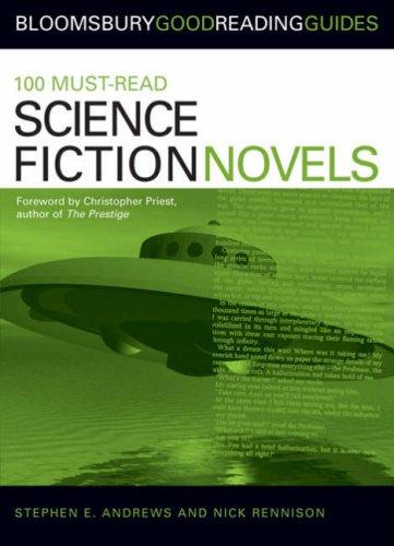 Nick Rennison, Stephen E Andrews: 100 Must-read Science Fiction Novels (Bloomsbury Good Reading Guide S.) (Paperback, 2007, A&C Black)