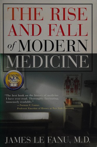 James Le Fanu: The rise and fall of modern medicine (2002, Carroll & Graf Publishers)