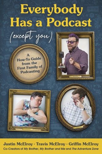 Griffin McElroy, Justin McElroy, Travis McElroy: Everybody Has a Podcast (2021, HarperCollins Publishers)