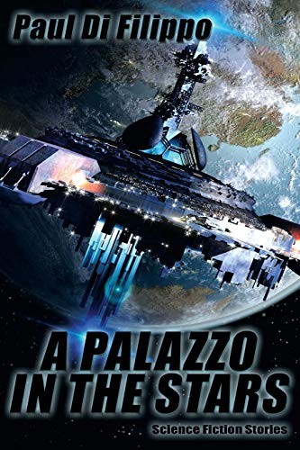 Paul Di Filippo: A Palazzo in the Stars: Science Fiction Stories (2015, Wildside Press)