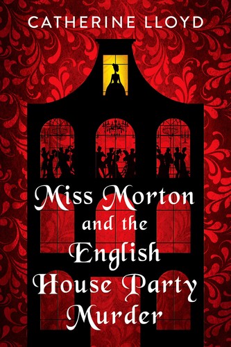 Catherine Lloyd: Miss Morton and the English House Party Murder (2022, Kensington Publishing Corporation)