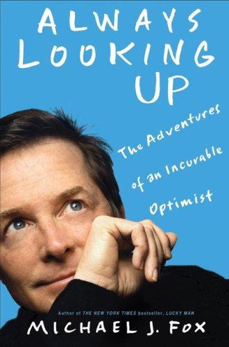 Michael J. Fox: Always Looking Up : The Adventures of an Incurable Optimist (2009)