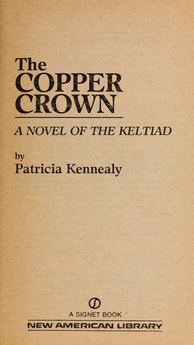 Patricia Kennealy-Morrison: The Copper Crown (Keltiad) (1986, Roc)