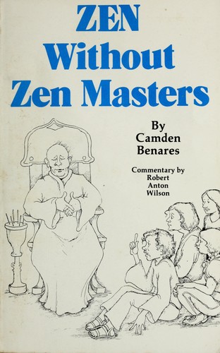 Camden Benares: Zen Without Zen Masters (Paperback, 1985, New Falcon Publications,U.S.)