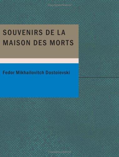 Fyodor Dostoevsky: Souvenirs de la maison des morts (Paperback, French language, 2007, BiblioBazaar)