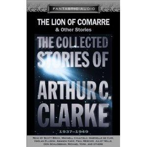 Arthur C. Clarke: The Lion of Comarre and Other Stories: The Collected Stories of Arthur C. Clarke, 1961-1999 (AudiobookFormat, 2001, Fantastic Audio, American Audio Literature Inc., Phoenix Audio)