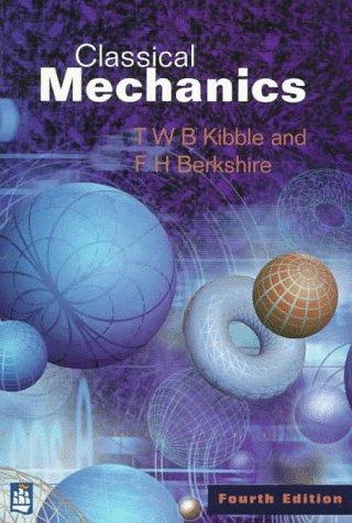 T. W. B. Kibble, Frank H. Berkshire: Classical Mechanics (Paperback, 1997, Addison Wesley Publishing Company)