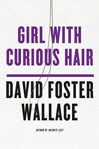 David Foster Wallace: Girl with Curious Hair (1989)