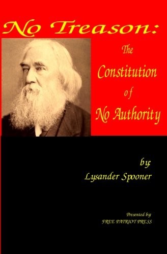 Lysander Spooner: No Treason (Paperback, 2012, Free Patriot Press)