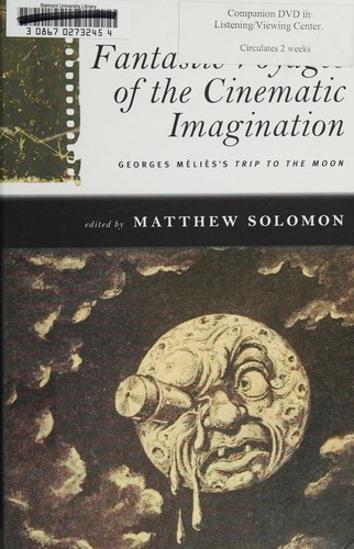 Matthew Solomon: Fantastic voyages of the cinematic imagination (2011, State University of New York Press)