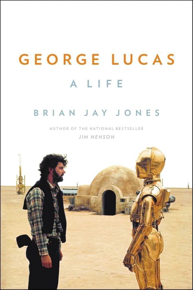 Brian Jay Jones: George Lucas : a life (2016)