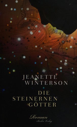 Jeanette Winterson: Die steinernen Götter (German language, 2011, Berlin Verlag)