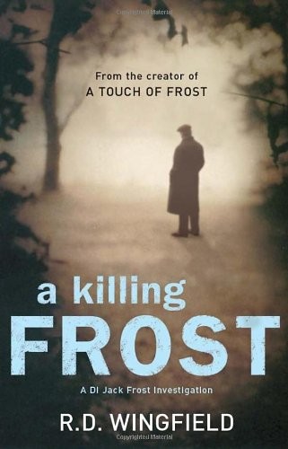 R.D. Wingfield: A Killing Frost (2008, Bantam Press)