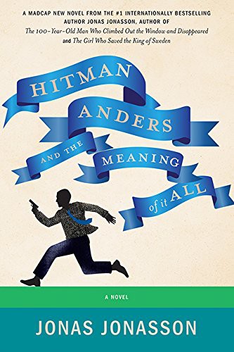 Rachel Willson-Broyles, Jonas Jonasson: Hitman Anders and the Meaning of It All (Paperback, 2016, HarperCollins Publishers)
