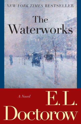 E. L. Doctorow: The Waterworks (Paperback, 2007, Random House Trade Paperbacks)