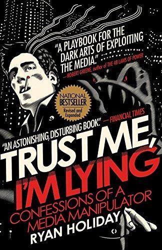 Ryan Holiday: Trust Me, I'm Lying