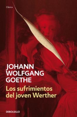 Johann Wolfgang von Goethe: Los sufrimientos del joven Werther (Paperback, Spanish language, 2012, Debolsillo)