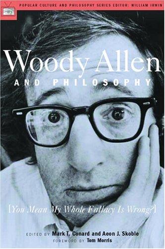 Mark T. Conard, Aeon J. Skoble: Woody Allen and philosophy (Paperback, 2004, Open Court)