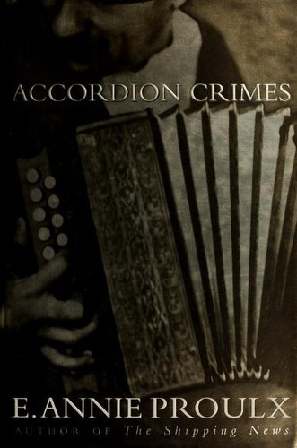 Annie Proulx: Accordion crimes (1996, Fourth Estate)