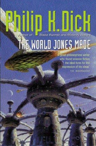 Philip K. Dick: The World Jones Made (Paperback, 2003, Gollancz)