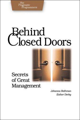Johanna Rothman, Esther Derby: Behind Closed Doors (Paperback, 2005, Pragmatic Bookshelf)