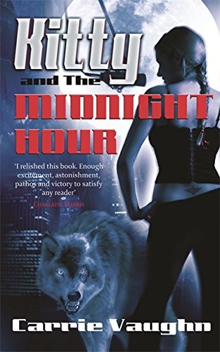 Carrie Vaughn: Kitty And The Midnight Hour (Paperback, Brand: Gollancz, Gollancz, Orion Publishing Group, Limited)