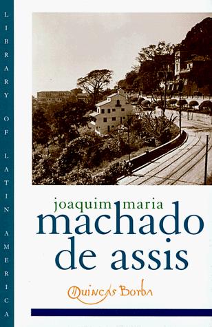 Joaquim Maria Machado de Assis: Quincas Borba (1998, Oxford University Press)