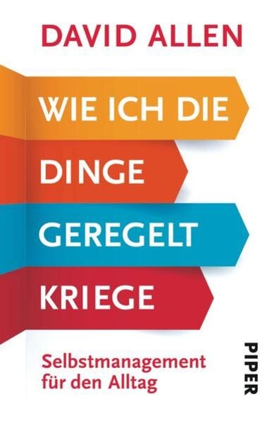David Allen: Wie ich die Dinge geregelt kriege (Paperback, Deutsch language, 2015, Piper Verlag GmbH)