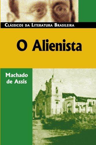 Joaquim Maria Machado de Assis, Machado de Assis: O Alienista (Paperback, 2006, Luso-Brazilian Books)