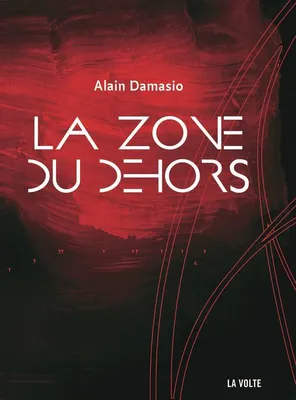 Alain Damasio: La zone du dehors (French language, 2009, La Volte, Gallimard)