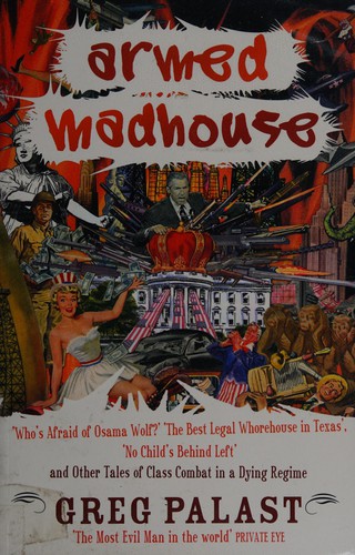 Greg Palast: Armed madhouse (Paperback, 2006, Allen Lane, Dutton)