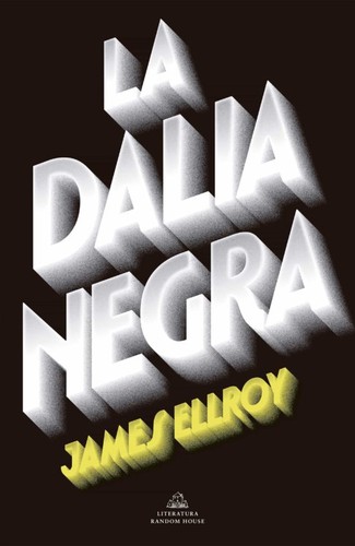 James Ellroy: Dalia Negra (Spanish language, 2017, Penguin Random House Grupo Editorial)