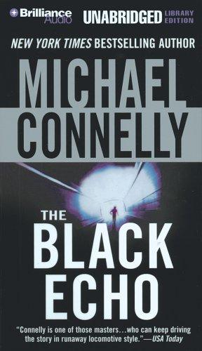 Michael Connelly: The Black Echo (Harry Bosch) (AudiobookFormat, 2006, Brilliance Audio on CD Unabridged Lib Ed)