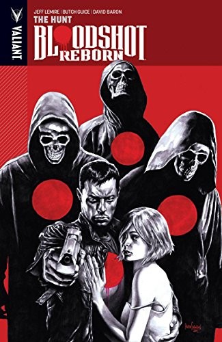 Butch Guice, Jeff Lemire, T. A. Palmer, Mico Suayan: Bloodshot Reborn Volume 2 (2016, Valiant Entertainment LLC)