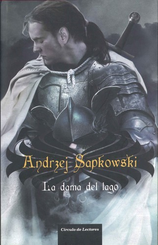 Andrzej Sapkowski: La dama del lago (Spanish language, 2010, Circulo de lectores)