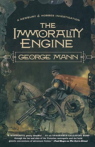 George Mann: IMMORALITY ENGINE (Paperback, 2012, Tor)