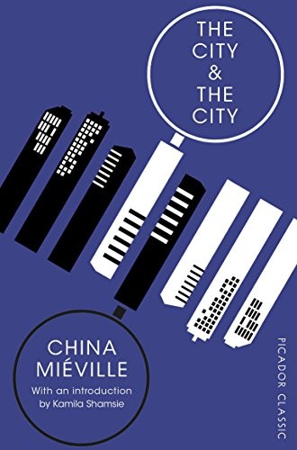 China MiÃ©ville (author): The City & The City (2018, Picador)