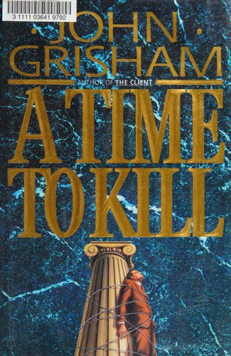 John Grisham: A Time to Kill (Hardcover, 1993, Doubleday)