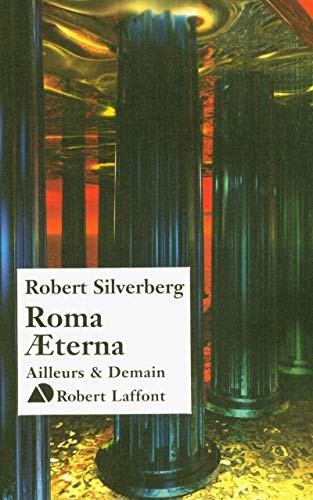 Robert Silverberg: Roma Aeterna (2004, Robert Laffont)
