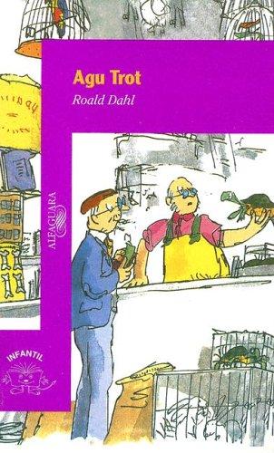 Quentin Blake, Roald Dahl: Agu Trot (Paperback, Spanish language, 1998, Alfaguara)