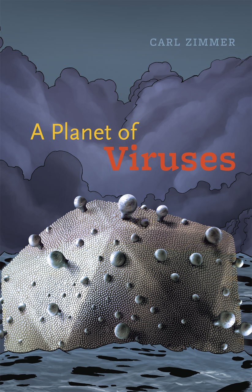 Carl Zimmer, Carl Zimmer: A Planet of Viruses (2011, University of Chicago Press)