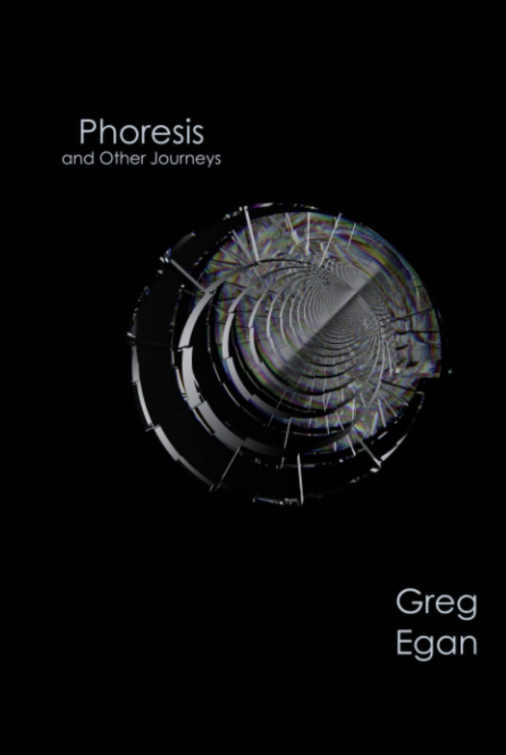 Greg Egan: Phoresis and Other Journeys (2023, Egan, Greg)
