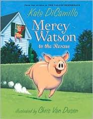 Kate DiCamillo: Mercy Watson to the Rescue (2009, Candlewick Press)