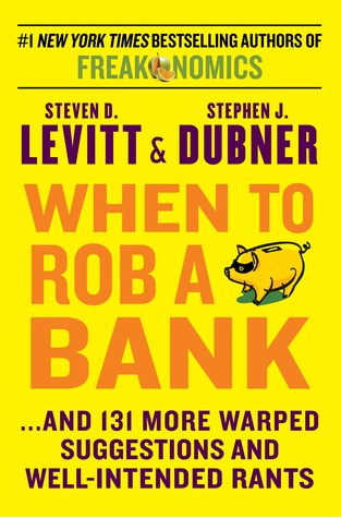 Steven D. Levitt, Stephen J. Dubner: When To Rob A Bank (Paperback, 2015, HarperCollins)